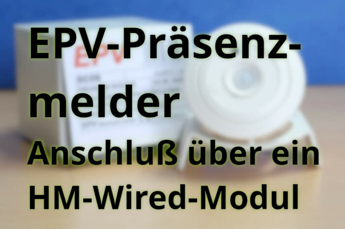 Betrieb des Präsenzmelders EPV 24V an einem Homematic Wired I/O-Modul