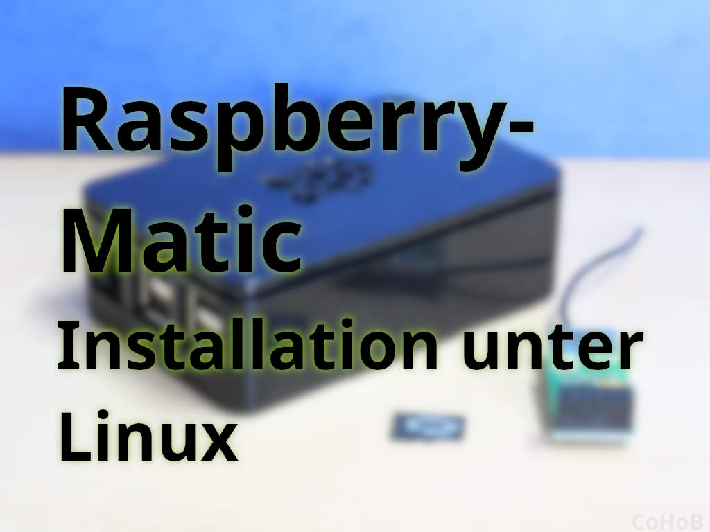 RaspberryMatic: Titelbils - Installation der RaspberryMatic unter Linux