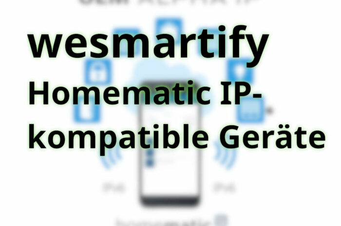 [wesmartify] Homematic IP – kompatible Geräte