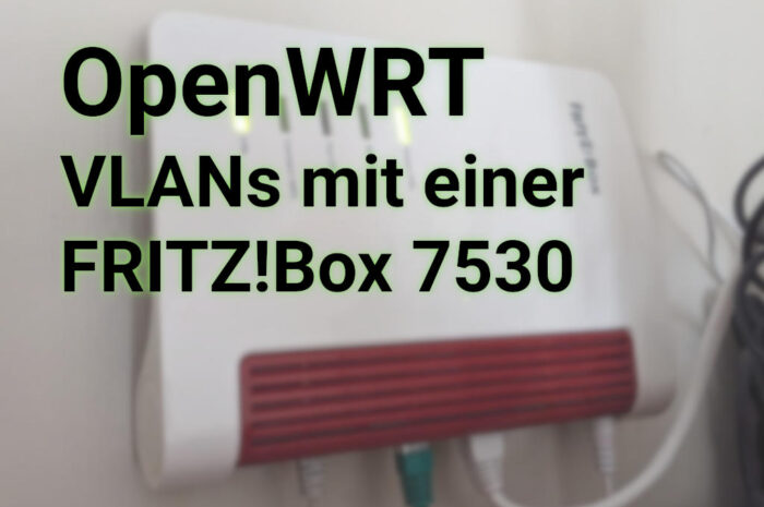 OpenWRT: VLAN mit einer FRITZ!Box 7530